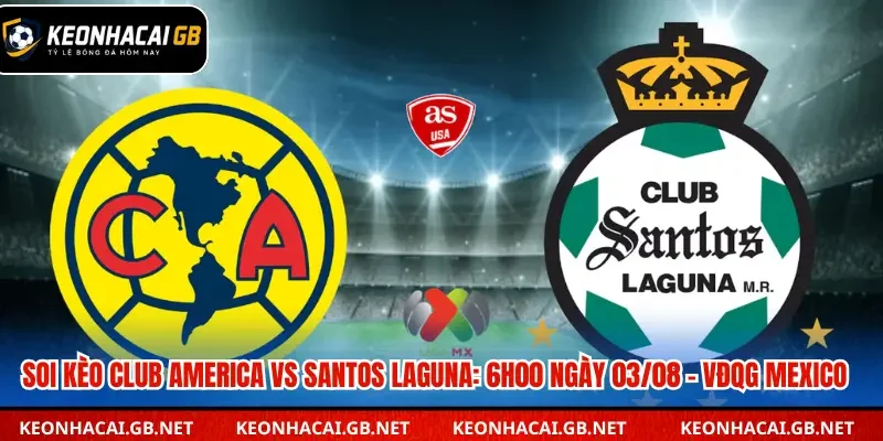 soi kèo nhà cái Club America vs Santos Lagun
